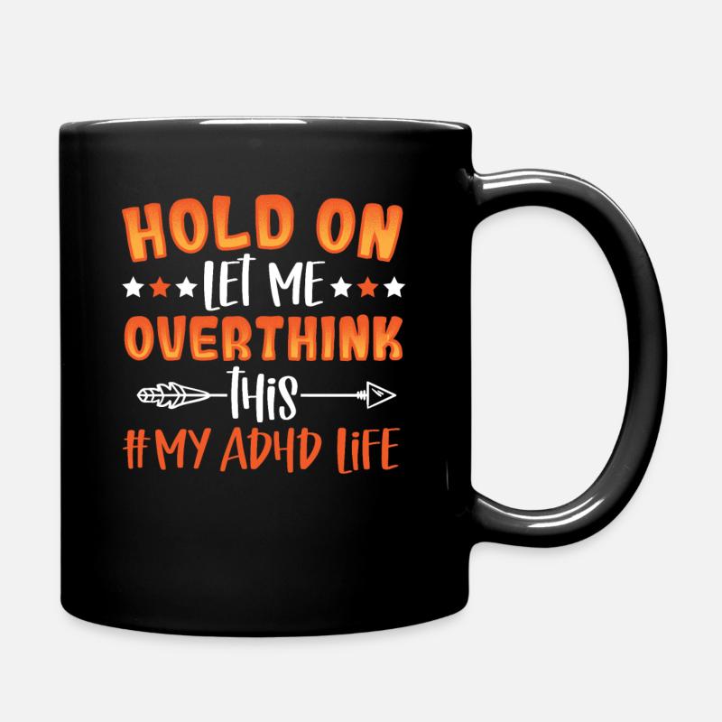 Hold On Let Me Overthink This #My ADHD Life ADHD - Tasse einfarbig - Schwarz