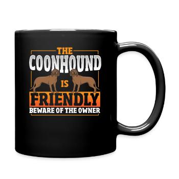 The Coonhound Is Friendly Beware of The Owner - Tasse einfarbig - Schwarz - Rechts
