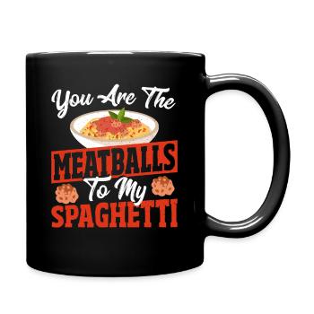 You Are The Meatballs To My Spaghetti Italian - Full Colour Mug - black - Right