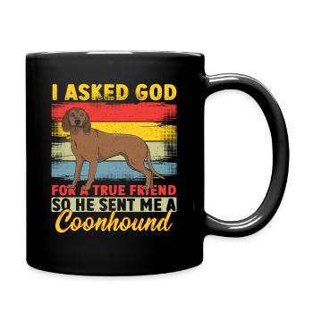 I Asked God For A True Friend Coonhound Hunting - Full Colour Mug - black - Right
