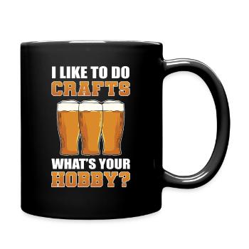 I Like To Do Crafts Whats Your Hobby Craft Beer - Full Colour Mug - black - Right