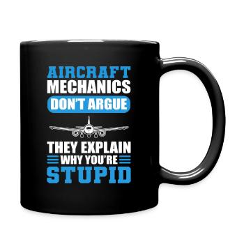 Aircraft Mechanics Don't Argue Aviation Mechanic - Full Colour Mug - black - Right