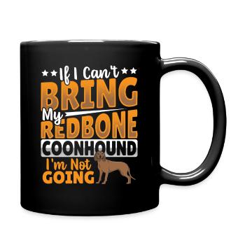 If I Can't Bring My Redbone Coonhound I'm Not - Tasse einfarbig - Schwarz - Rechts