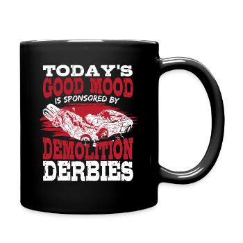 Today's Good Mood Is Sponsored By Demolition Derby - Tasse einfarbig - Schwarz - Rechts