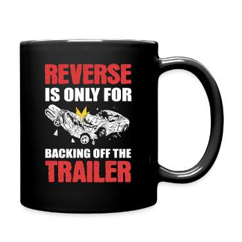 Reverse Is Only For Backing Off Demolition Derby - Tasse einfarbig - Schwarz - Rechts