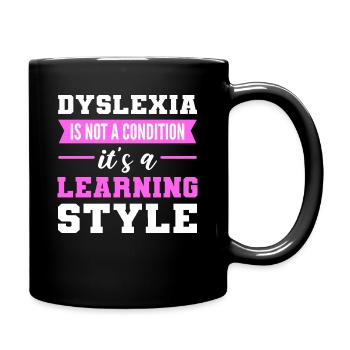 Dyslexia Is A Learning Style Dyslexia Awareness - Tasse einfarbig - Schwarz - Rechts