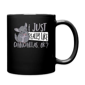 I Just Really Like Chinchillas, Ok? Chinchilla Mom - Tasse einfarbig - Schwarz - Rechts