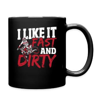 I Like It Fast And Dirty Motocross Dirt Bike - Tasse einfarbig - Schwarz - Rechts