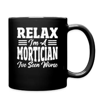 Détendez-vous Je suis un morticien J’ai vu des funérailles pires - Mug uni - noir - Droite