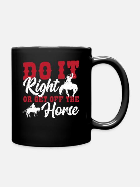 Do It Right Or Get Off The Horse Rodeo Bullriding - Tasse einfarbig - Schwarz