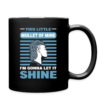 This Little Mullet Of Mine I'm Gonna Let It Shine - Tasse einfarbig - Schwarz - Rechts