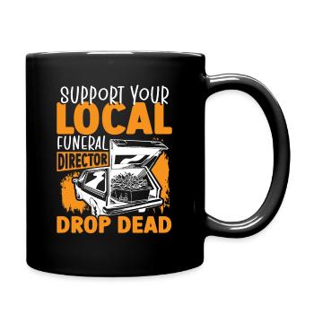 Support Your Local Funeral Director Drop Dead - Full Colour Mug - black - Right