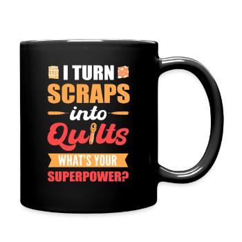 I Turn Scraps Into Quilts What's Your Superpower? - Full Colour Mug - black - Right