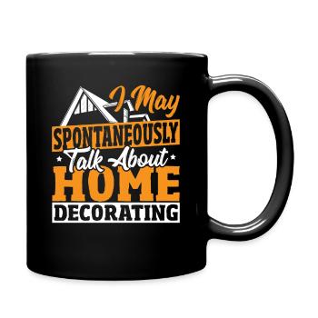 May Spontaneously Talk About Home Decorating - Full Colour Mug - black - Right