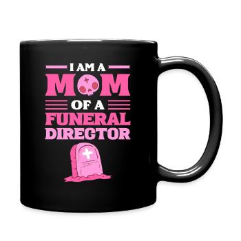 I Am A Mom Of A Funeral Director Funeral Director - Full Colour Mug - black - Right