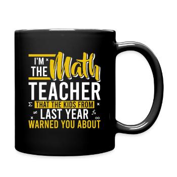 I'm The Math Teacher The Kids Warned You About - Tasse einfarbig - Schwarz - Rechts