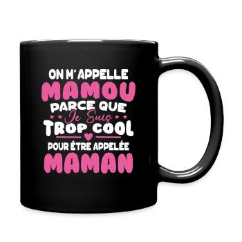 On M'appelle Mamou Parce que chui Trop Cool Maman - Mug uni - noir - Droite