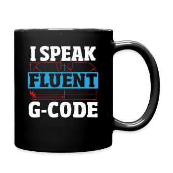 I Speak Fluent G-Code CNC Machinist CNC Operator - Tasse einfarbig - Schwarz - Rechts