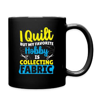 I Quilt But My Favorite Hobby Is Collecting - Full Colour Mug - black - Right