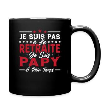 Je ne suis pas retraité je suis papy à plein temps - Mug uni - noir - Droite