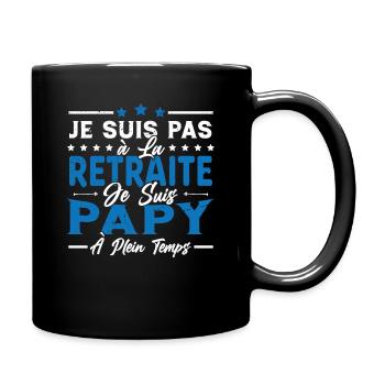 Je ne suis pas retraité je suis papy à plein temps - Mug uni - noir - Droite