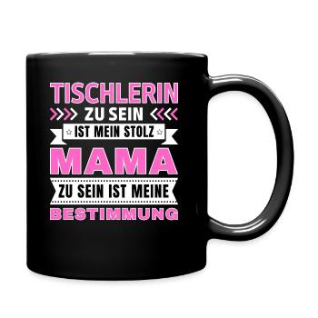 Tischlern zu sein ist mein Stolz; Mama Geschenk - Tasse einfarbig - Schwarz - Rechts