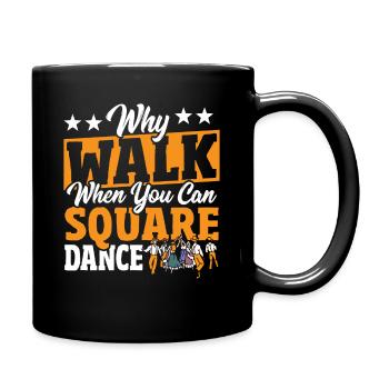 Square Dancing Warum gehen, wenn man Square Dance - Tasse einfarbig - Schwarz - Rechts