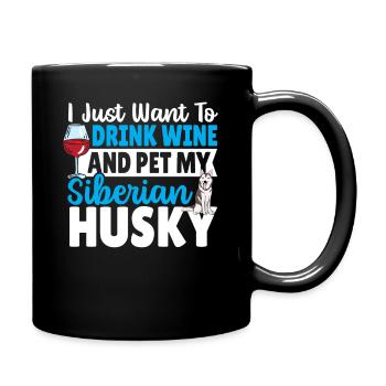 Ich möchte nur Wein trinken und meinen Siberian - Tasse einfarbig - Schwarz - Rechts