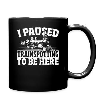 I Paused Trainspotting To Be Here Trainspotter - Full Colour Mug - black - Right