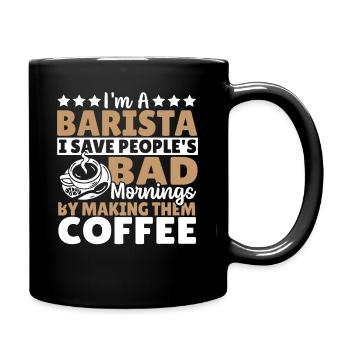I'm A Barista I Save People's Bad Mornings By - Full Colour Mug - black - Right