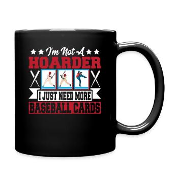I'm Not A Hoarder I Just Need More Baseball Cards - Full Colour Mug - black - Right