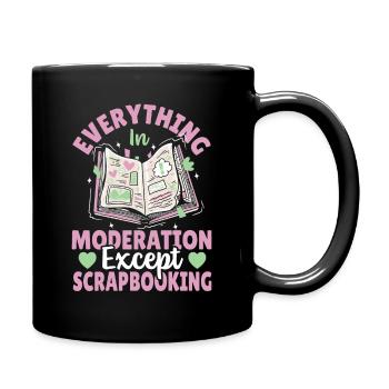 Everything In Moderation Except Scrapbooking - Full Colour Mug - black - Right