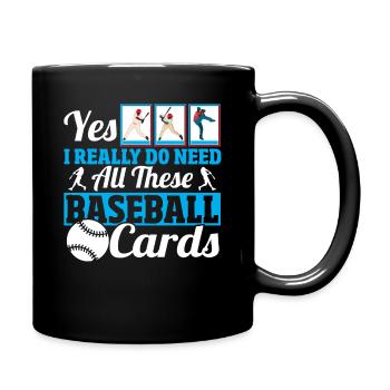 Yes I Really Do Need All These Baseball Cards - Full Colour Mug - black - Right