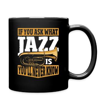 If You Ask What Jazz Is You'll Never Know Jazz - Full Colour Mug - black - Right