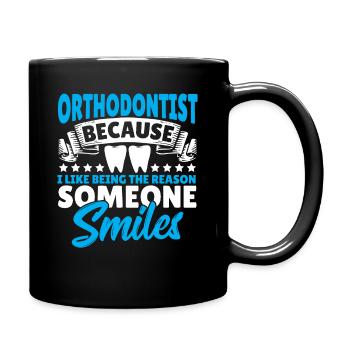 Orthodontist Because I Like Being The Reason - Full Colour Mug - black - Right