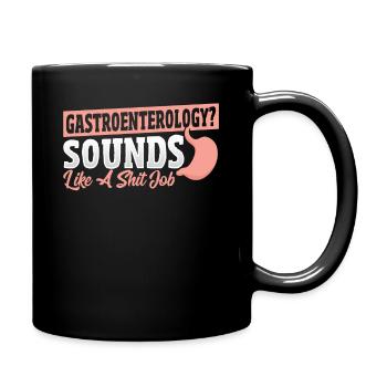 Gastroenterology? Sounds Like A Shit Job - Full Colour Mug - black - Right