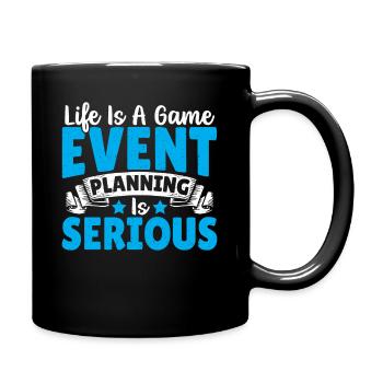 Das Leben ist ein Spiel Eventplanung ist seriös - Tasse einfarbig - Schwarz - Rechts