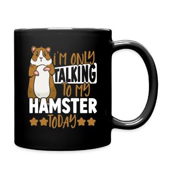 Je parle juste à mon hamster aujourd’hui - Mug uni - noir - Droite