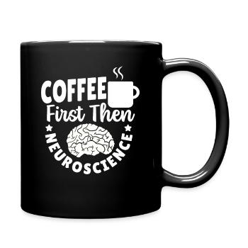 Coffee First Then Neuroscience Neuroscientist - Full Colour Mug - black - Right