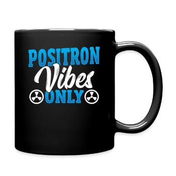 Positron Vibes Only Nuclear Medicine Technologist - Full Colour Mug - black - Right