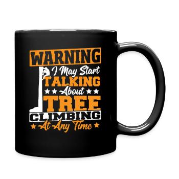 Tree Climber Warning I May Start Talking About - Full Colour Mug - black - Right