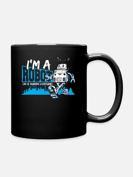 Ich bin ein Roboter in einem menschlichen Kostüm - Tasse einfarbig - Schwarz