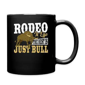 Rodeo Is Life The Rest Is Just Bull Rodeo - Full Colour Mug - black - Right