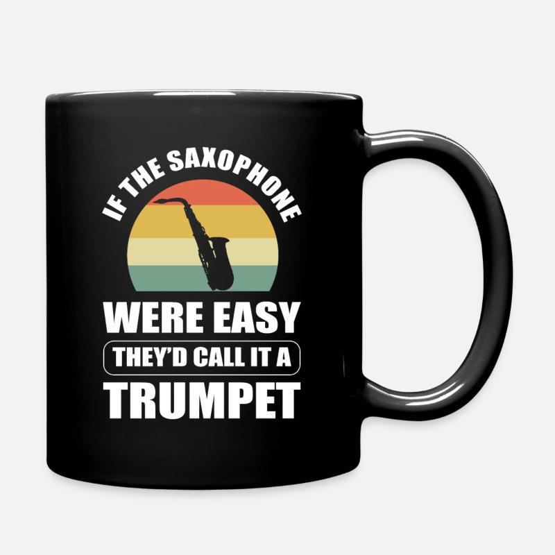 If Saxophone Were Easy They'd Call It A Trumpet - Full Colour Mug - black