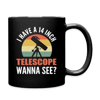 Ich habe ein 14-Zoll-Teleskop Willst du es sehen? - Tasse einfarbig - Schwarz - Rechts