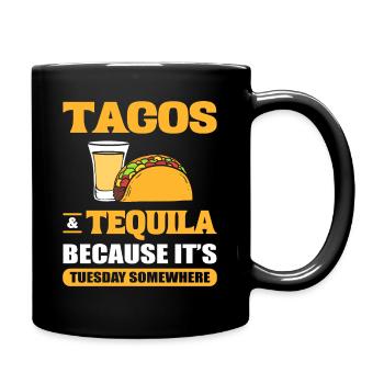 Tacos & Tequila Weil es Dienstag ist Irgendwo Taco - Tasse einfarbig - Schwarz - Rechts