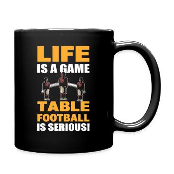 Table Soccer Life Is A Game Table Football Is - Full Colour Mug - black - Right