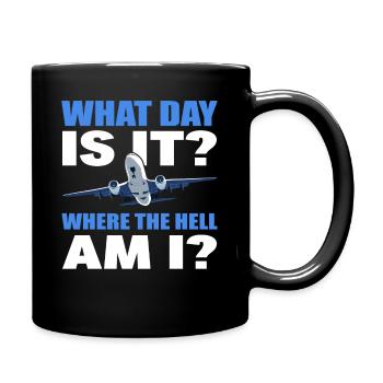 What Day Is It And Where The Hell Am I Flight - Full Colour Mug - black - Right