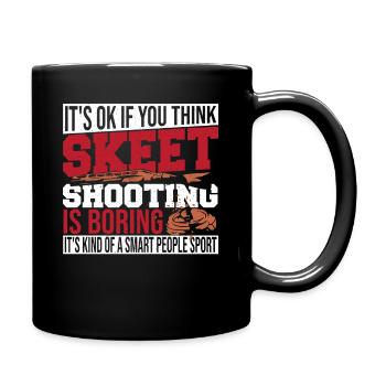 It's Ok If You Think Skeet Shooting Is Boring - Full Colour Mug - black - Right