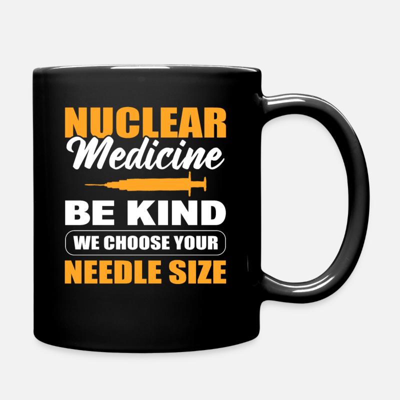 Nuklearmedizin Be Kind We Choose Your Needle Size - Tasse einfarbig - Schwarz